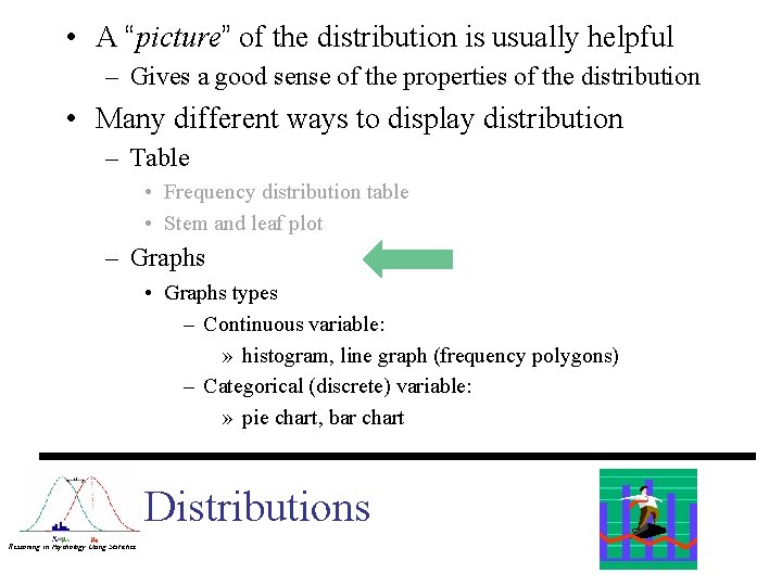  • A “picture” of the distribution is usually helpful – Gives a good