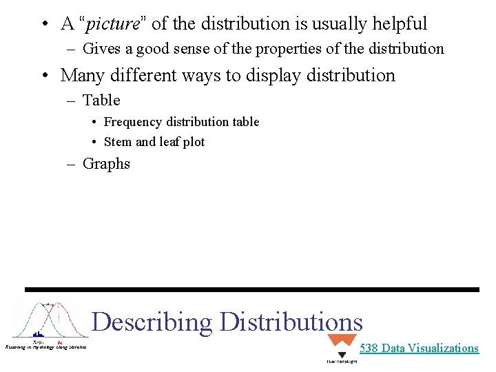  • A “picture” of the distribution is usually helpful – Gives a good