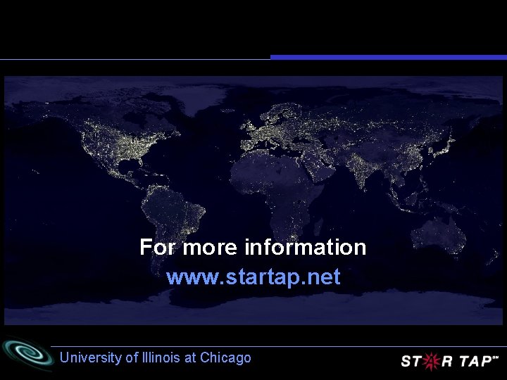 For more information www. startap. net University of Illinois at Chicago 