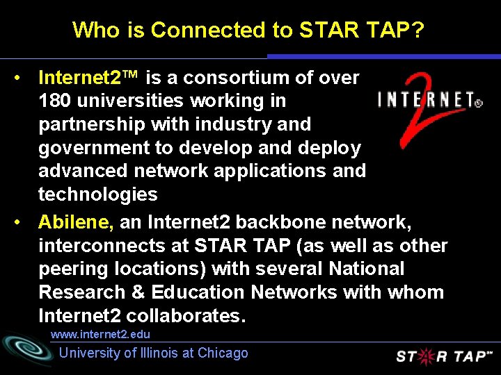 Who is Connected to STAR TAP? • Internet 2™ is a consortium of over