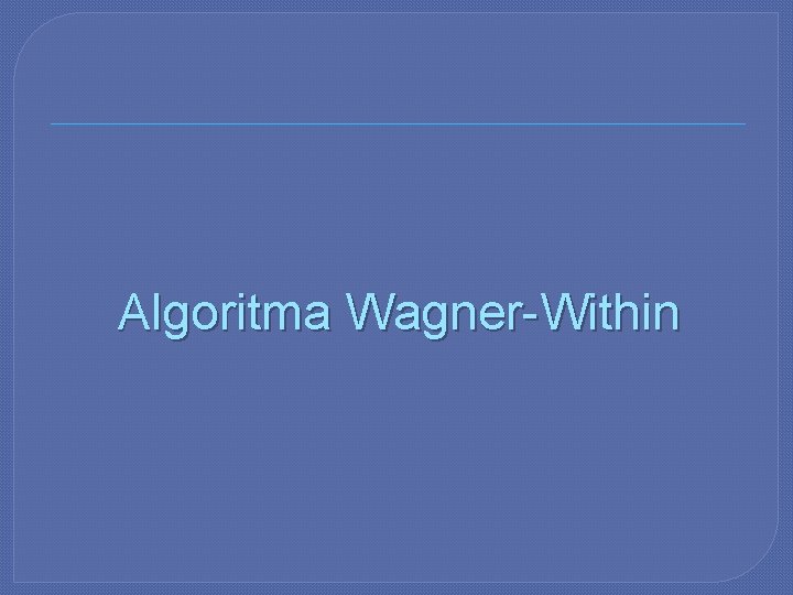 Algoritma Wagner-Within 