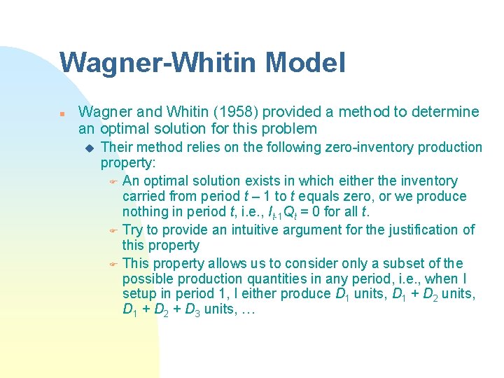 Wagner-Whitin Model n Wagner and Whitin (1958) provided a method to determine an optimal
