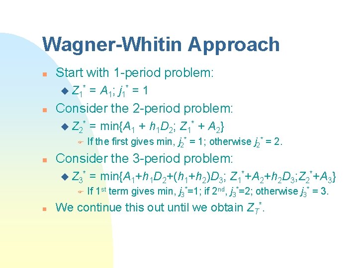Wagner-Whitin Approach n Start with 1 -period problem: u Z 1* n Consider the