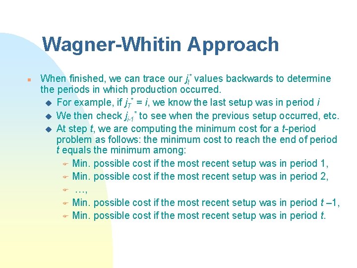 Wagner-Whitin Approach n When finished, we can trace our jt* values backwards to determine