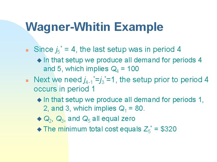 Wagner-Whitin Example n Since j 5* = 4, the last setup was in period