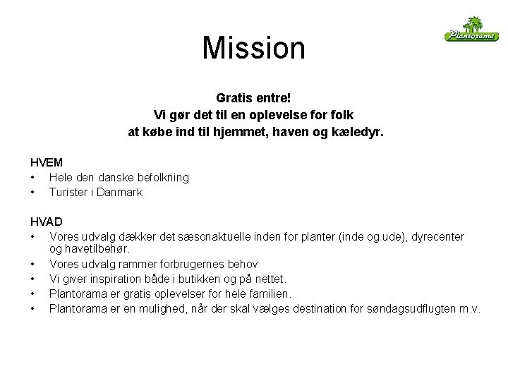 Mission Gratis entre! Vi gør det til en oplevelse for folk at købe ind