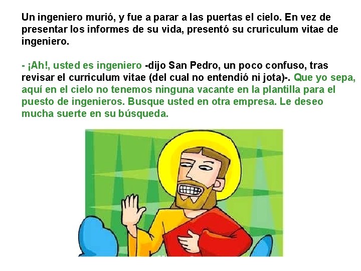 Un ingeniero murió, y fue a parar a las puertas el cielo. En vez