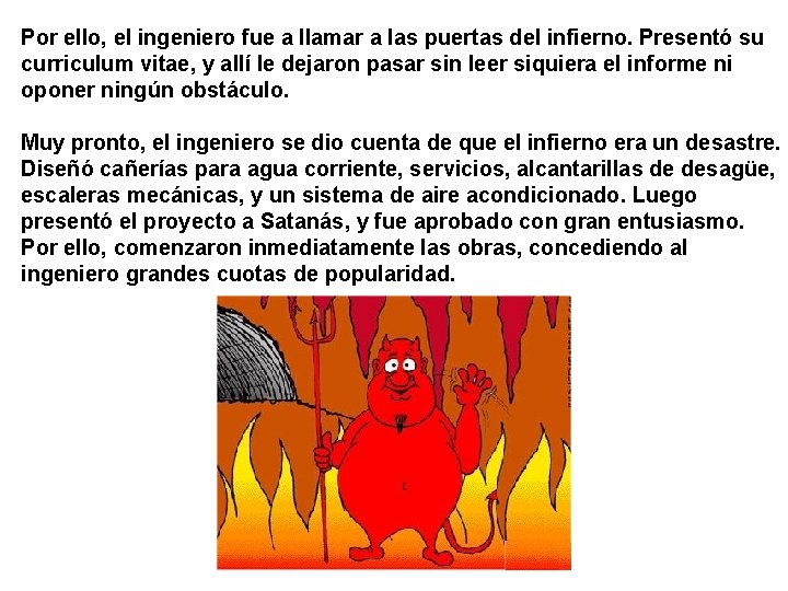 Por ello, el ingeniero fue a llamar a las puertas del infierno. Presentó su