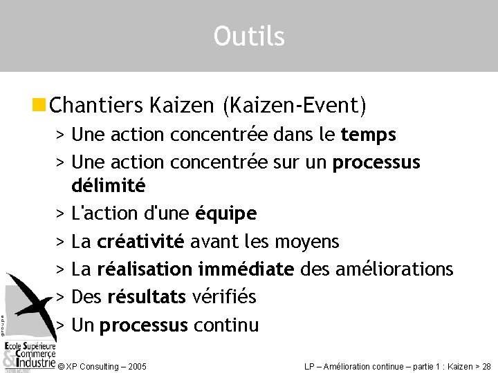 Outils n Chantiers Kaizen (Kaizen-Event) > Une action concentrée dans le temps > Une