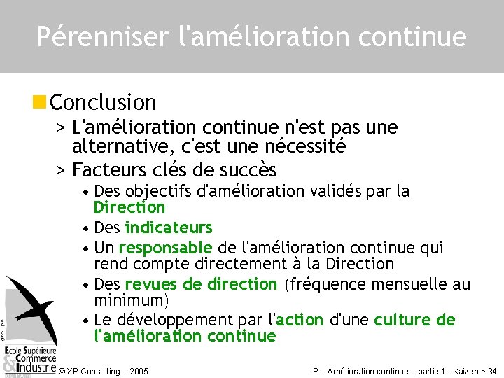 Pérenniser l'amélioration continue n Conclusion > L'amélioration continue n'est pas une alternative, c'est une