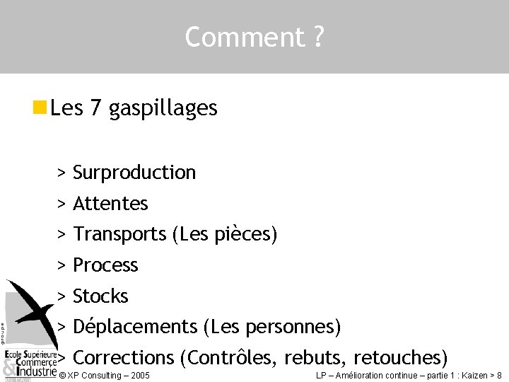 Comment ? n Les 7 gaspillages > Surproduction > Attentes > Transports (Les pièces)