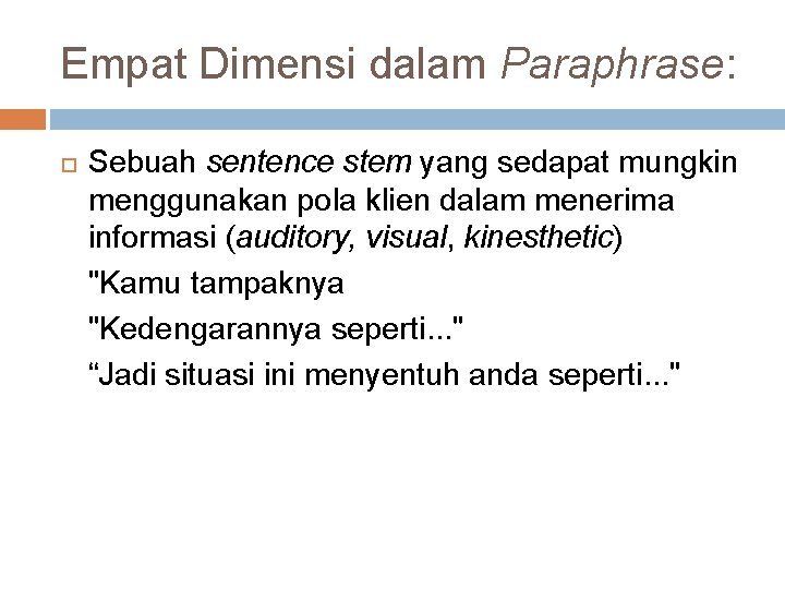 Empat Dimensi dalam Paraphrase: Sebuah sentence stem yang sedapat mungkin menggunakan pola klien dalam