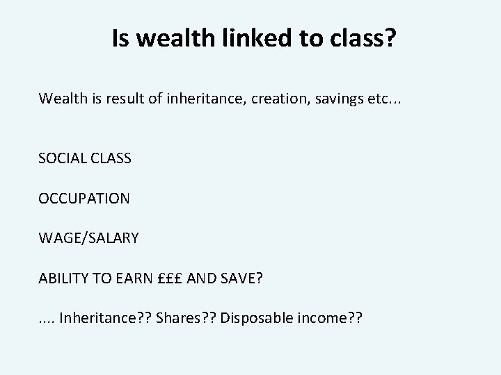 Is wealth linked to class? Wealth is result of inheritance, creation, savings etc. .