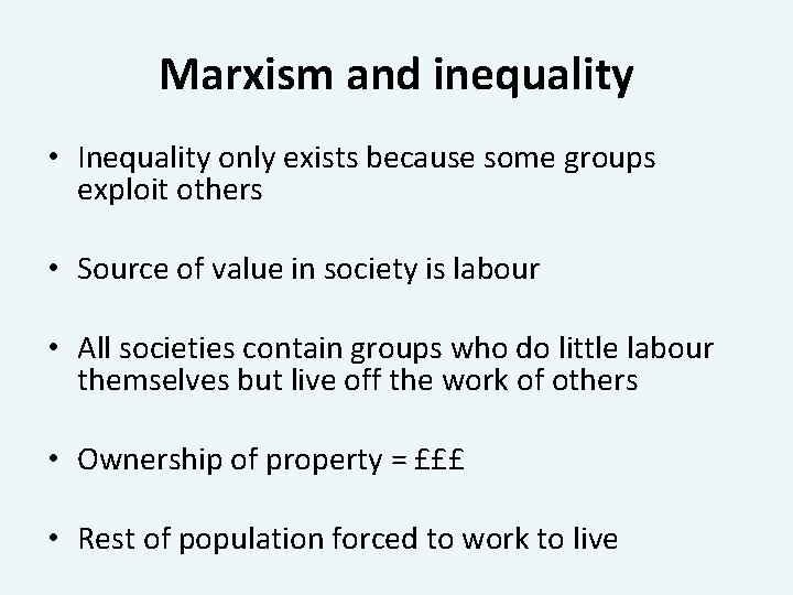 Marxism and inequality • Inequality only exists because some groups exploit others • Source