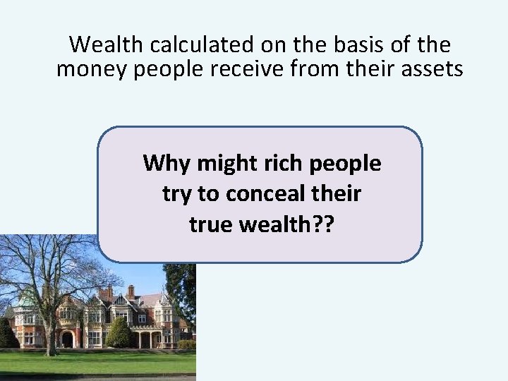 Wealth calculated on the basis of the money people receive from their assets Why