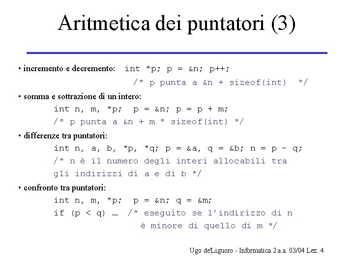 Aritmetica dei puntatori (3) • incremento e decremento: int *p; p = &n; p++;