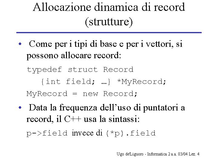 Allocazione dinamica di record (strutture) • Come per i tipi di base e per