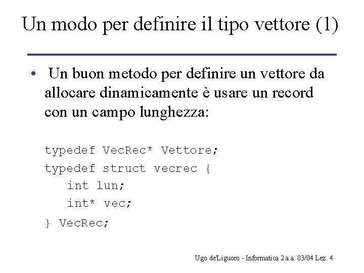 Un modo per definire il tipo vettore (1) • Un buon metodo per definire