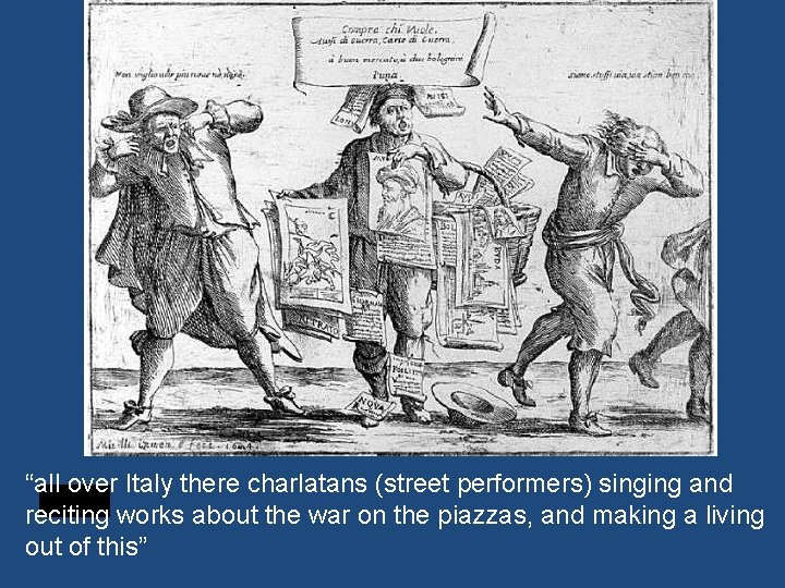 “all over Italy there charlatans (street performers) singing and reciting works about the war