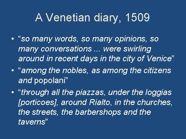 A Venetian diary, 1509 • “so many words, so many opinions, so many conversations.