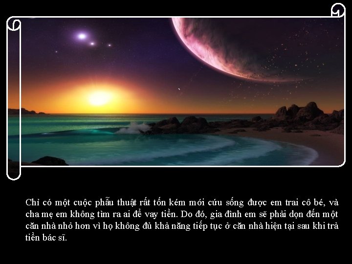 ` Chỉ có một cuộc phẫu thuật rất tốn kém mới cứu sống được