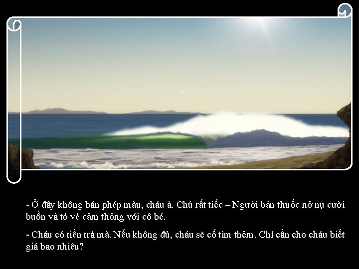 ` - Ở đây không bán phép màu, cháu à. Chú rất tiếc –