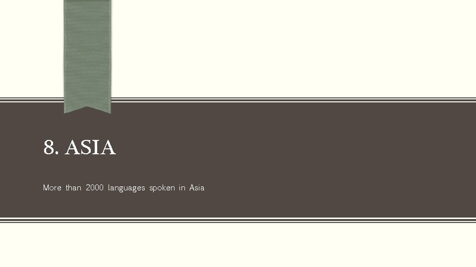8. ASIA More than 2000 languages spoken in Asia 