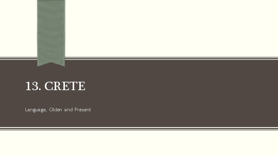 13. CRETE Language, Olden and Present 