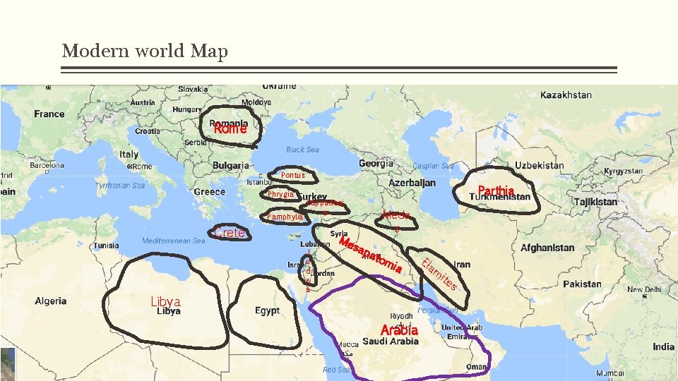 Modern world Map Rome Pontus Phrygia Pamphylia Parthia Cappadoci a Crete Libya J u