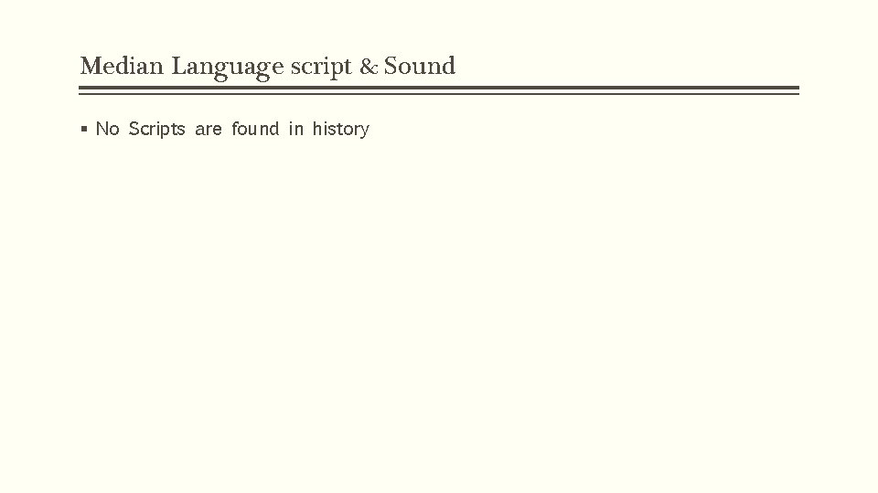 Median Language script & Sound § No Scripts are found in history 