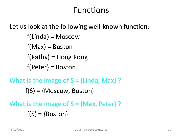 Functions Let us look at the following well-known function: f(Linda) = Moscow f(Max) =