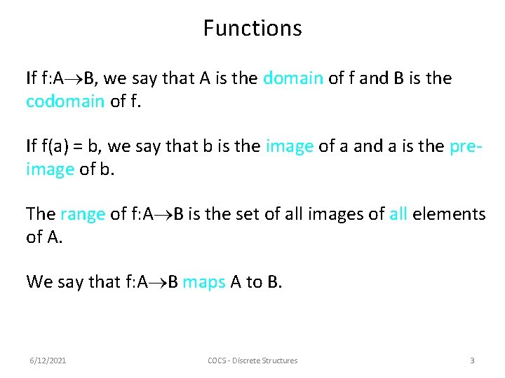 Functions If f: A B, we say that A is the domain of f