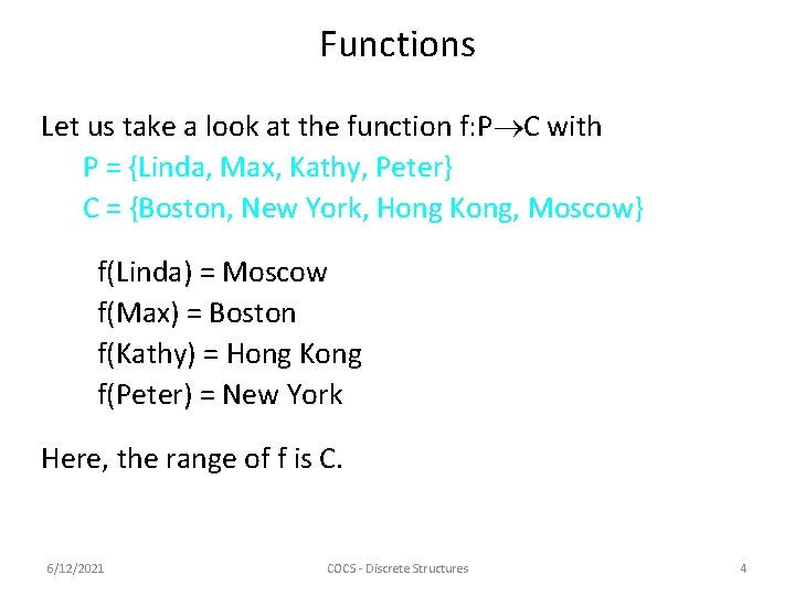Functions Let us take a look at the function f: P C with P
