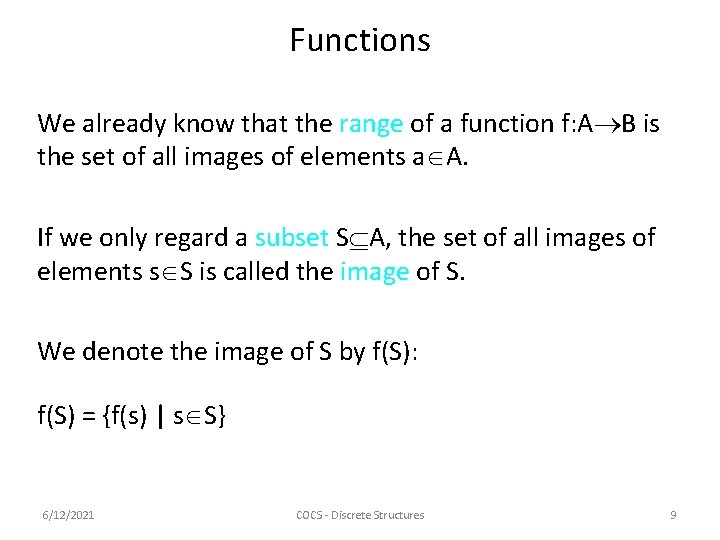 Functions We already know that the range of a function f: A B is