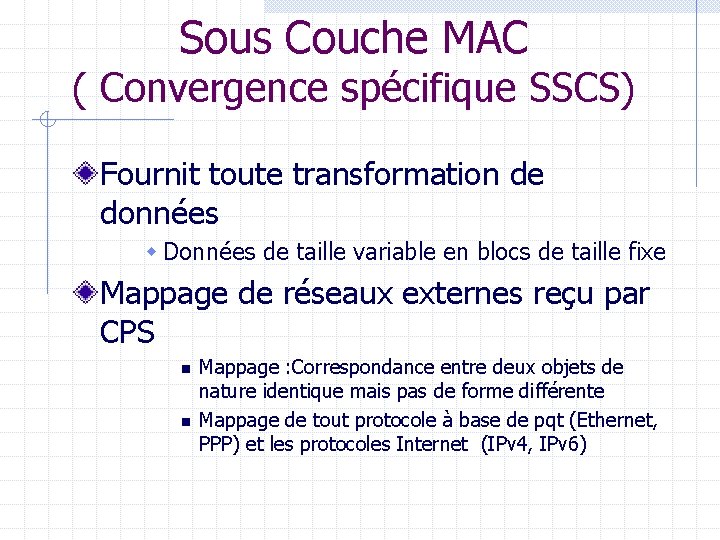 Sous Couche MAC ( Convergence spécifique SSCS) Fournit toute transformation de données w Données