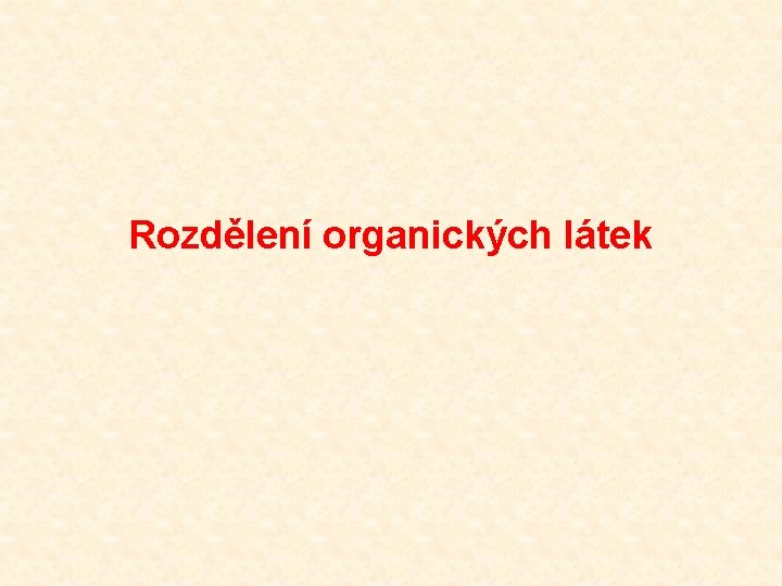 Rozdělení organických látek 