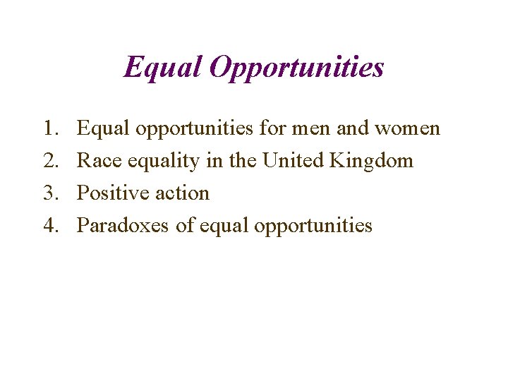 Equal Opportunities 1. 2. 3. 4. Equal opportunities for men and women Race equality
