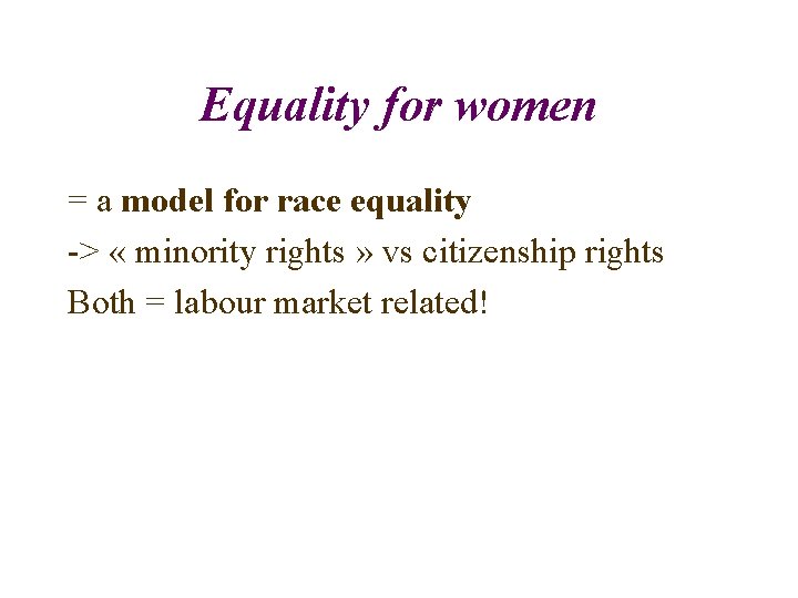 Equality for women = a model for race equality -> « minority rights »