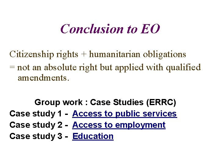 Conclusion to EO Citizenship rights + humanitarian obligations = not an absolute right but