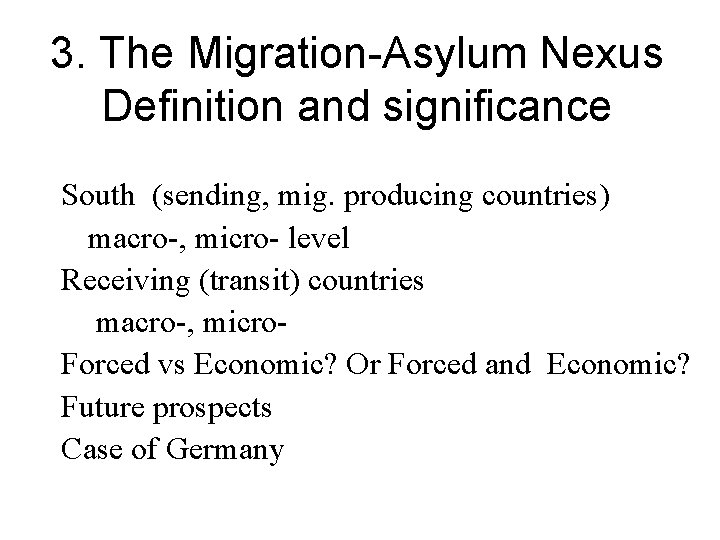 3. The Migration-Asylum Nexus Definition and significance South (sending, mig. producing countries) macro-, micro-