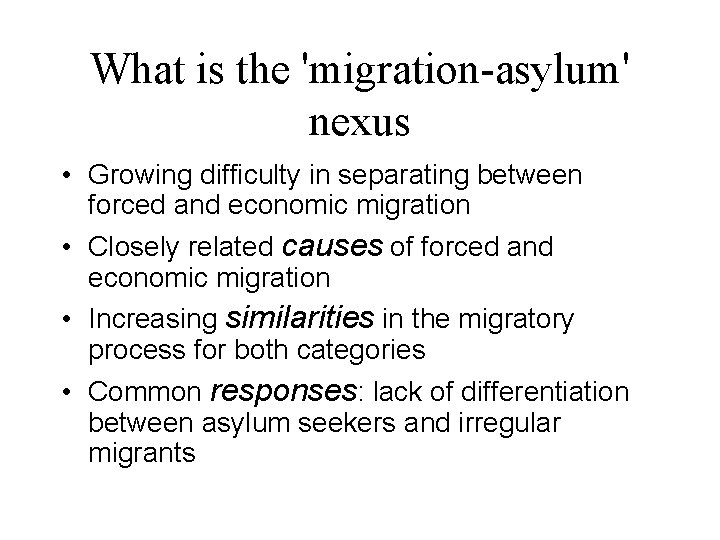 What is the 'migration-asylum' nexus • Growing difficulty in separating between forced and economic