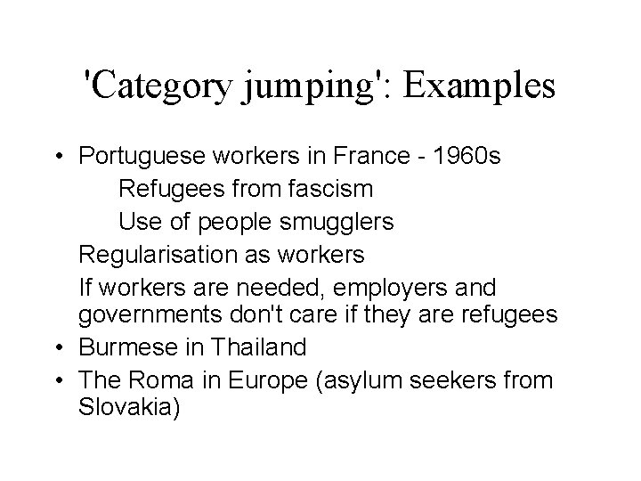 'Category jumping': Examples • Portuguese workers in France - 1960 s Refugees from fascism