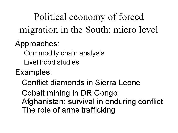 Political economy of forced migration in the South: micro level Approaches: Commodity chain analysis