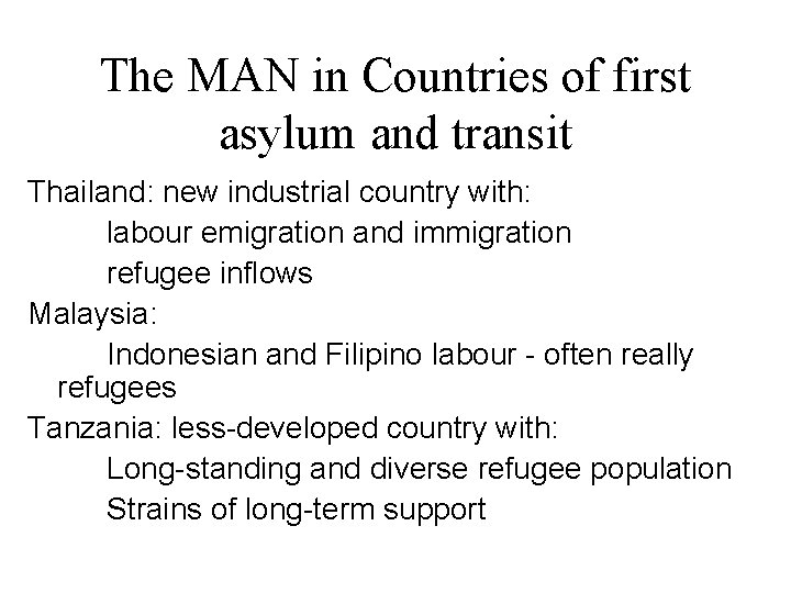 The MAN in Countries of first asylum and transit Thailand: new industrial country with: