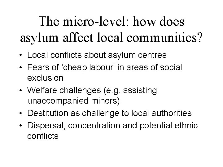 The micro-level: how does asylum affect local communities? • Local conflicts about asylum centres