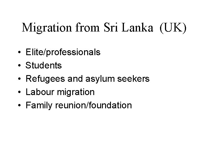 Migration from Sri Lanka (UK) • • • Elite/professionals Students Refugees and asylum seekers