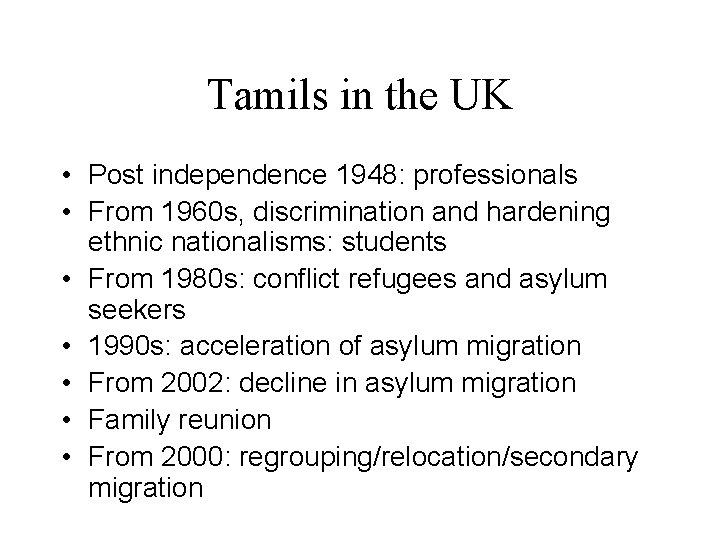 Tamils in the UK • Post independence 1948: professionals • From 1960 s, discrimination