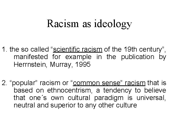 Racism as ideology 1. the so called “scientific racism of the 19 th century”,