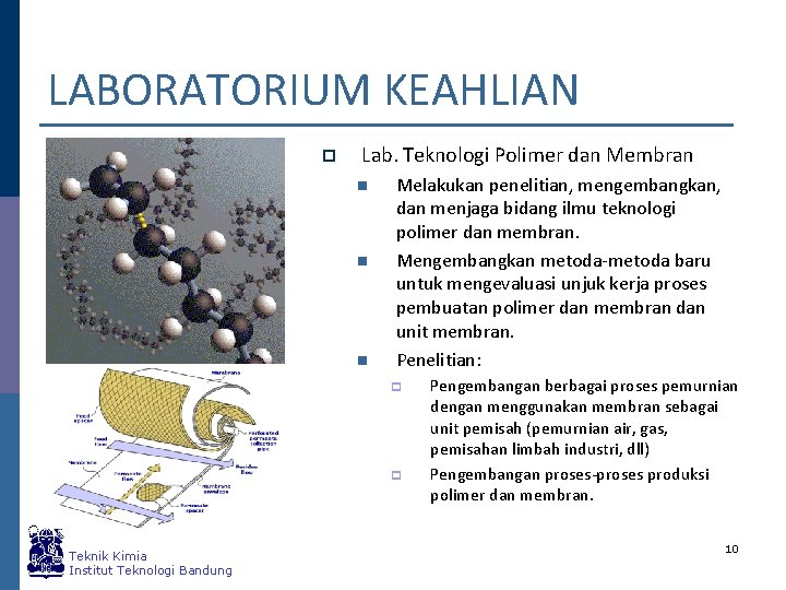 LABORATORIUM KEAHLIAN p Lab. Teknologi Polimer dan Membran n Melakukan penelitian, mengembangkan, dan menjaga