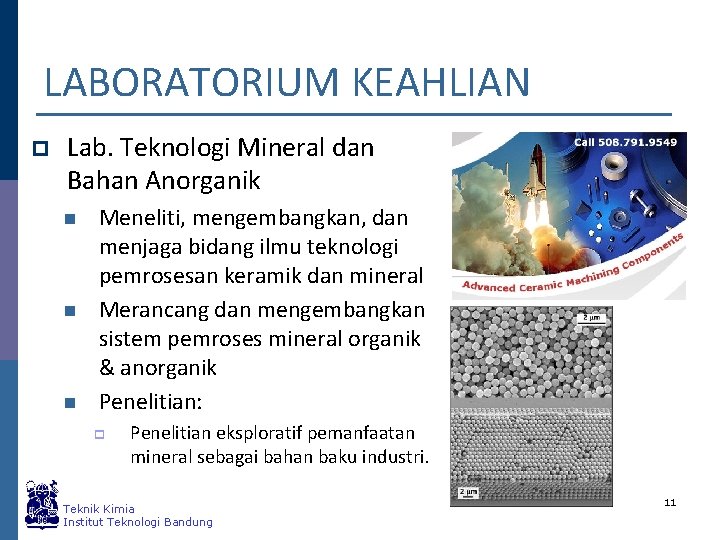 LABORATORIUM KEAHLIAN p Lab. Teknologi Mineral dan Bahan Anorganik n n n Meneliti, mengembangkan,